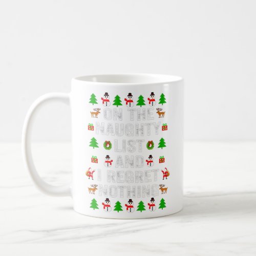 On The Naughty List And I Regret Nothing Xmas Ugly Coffee Mug