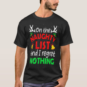 On The Naughty List And I Regret Nothing Xmas Wom T-Shirt
