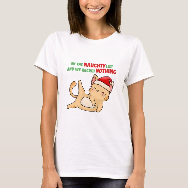 On The Naughty List And We Regret Nothing T-Shirt (Front)
