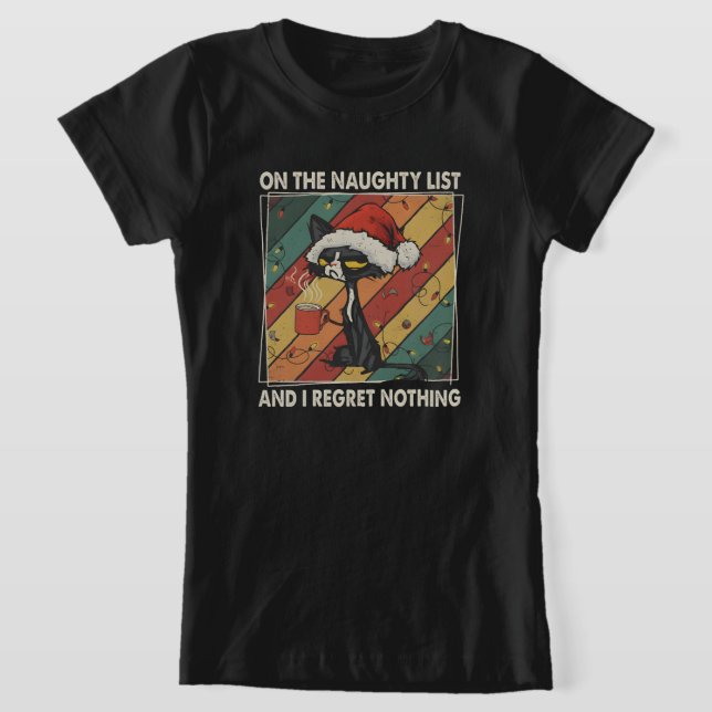 On The Naughty List & I Regret Nothing Christmas T-Shirt (Laydown)