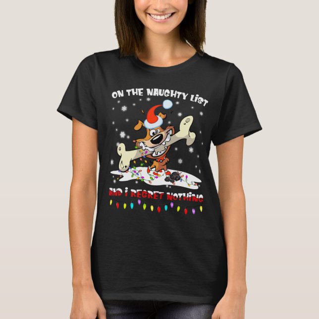 On the naughty list I regret nothing Dog Christmas T-Shirt (Front)