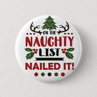 On The Naughty List Nailed It Funny Christmas Button