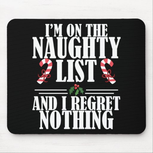 On The Naughty List Regret Nothing Christmas Gift Mouse Pad