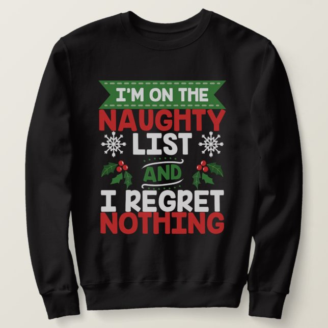On The Naughty List Regret Nothing Christmas Gift Sweatshirt (Design Front)