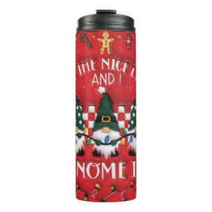 On the Nice List and I Gnome It Christmas   Funny  Thermal Tumbler