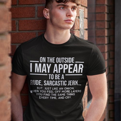 On The Outside I May Appear Rude Sarcastic Jerk T_Shirt