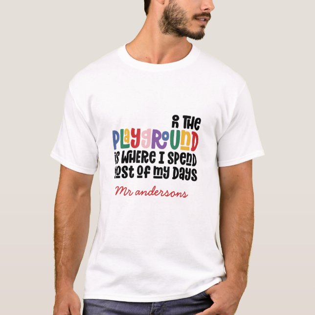 On the playground typography modern teacher gift T-Shirt (Front)