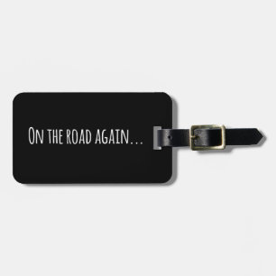 On the Road Again Funny Luggage Tag
