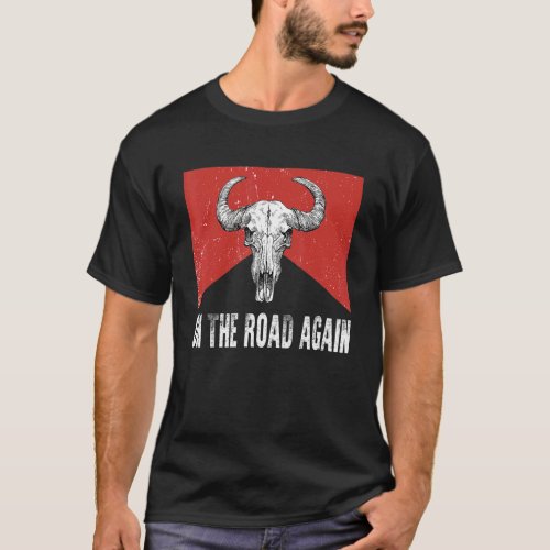 On The Road Again  Outlaws Music 80s Bull Skull Ho T_Shirt