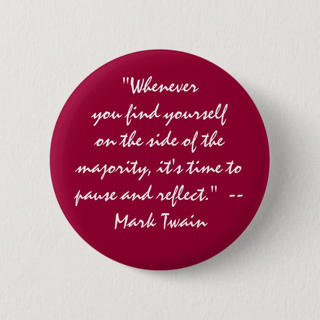 "on the side of the majority? pause and reflect" pinback button (Front)