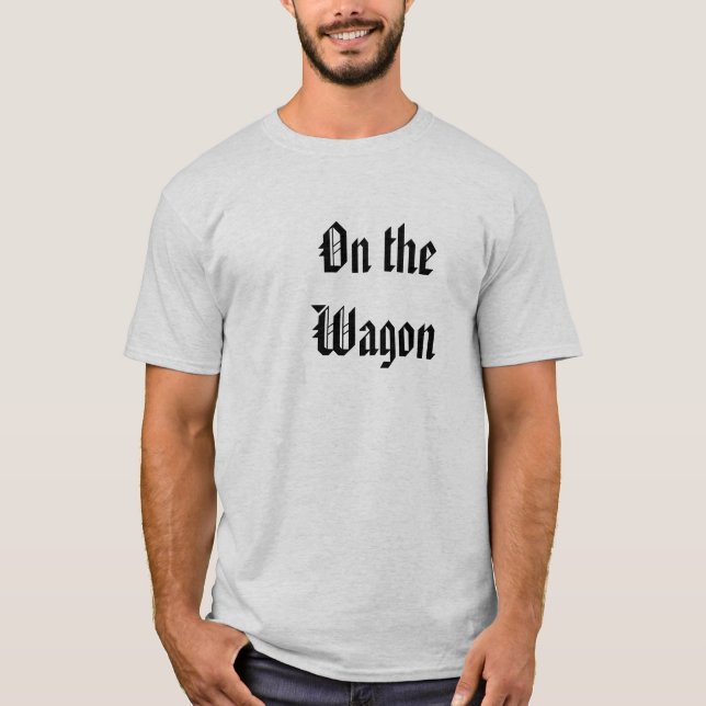 On the Wagon T-Shirt (Front)