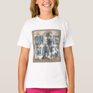 On The Waves – Grunge Beach Typography Surf Design T-Shirt