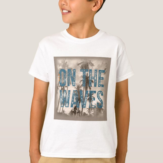 On The Waves – Grunge Beach Typography Surf Design T-Shirt (Front)
