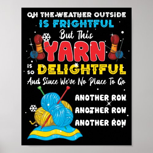 On The Weather Outside Is Frightful But This Yarn Poster