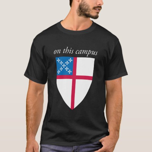 On This Campus _ Episcopal Church Shield T_Shirt
