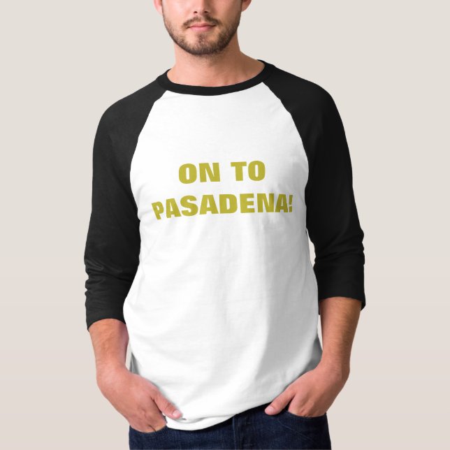 ON TO PASADENA! T-Shirt (Front)