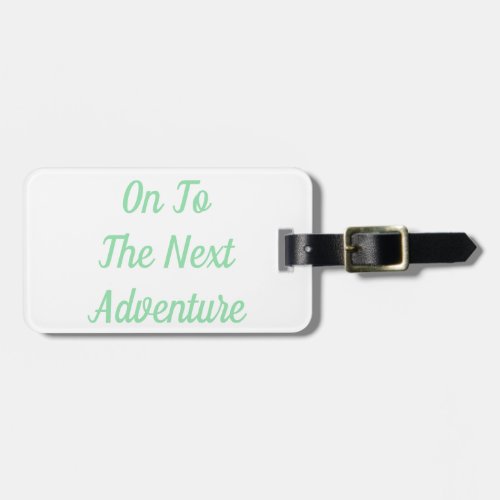 On To The Next Adventure Luggage Tag