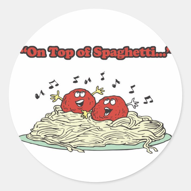 on top of spaghetti singing meatballs classic round sticker (Front)