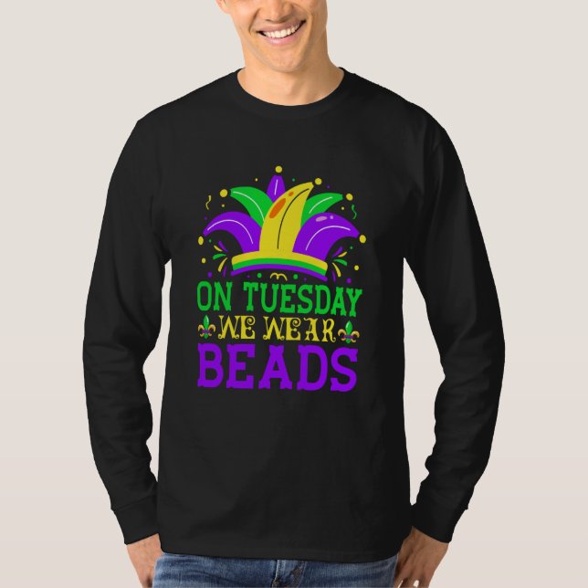 On Tuesday We Wear Beads Mardy Gras Celebrations p T-Shirt (Front)