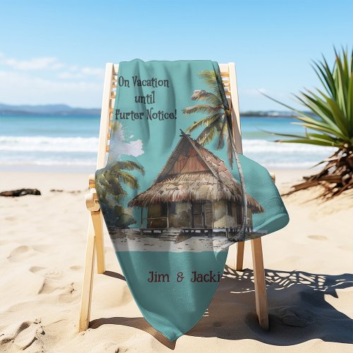 On Vacation Until Further Notice Beach Towel