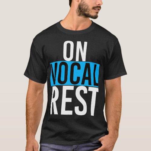 On Vocal Rest Funny Singer Singing Musician Band T_Shirt
