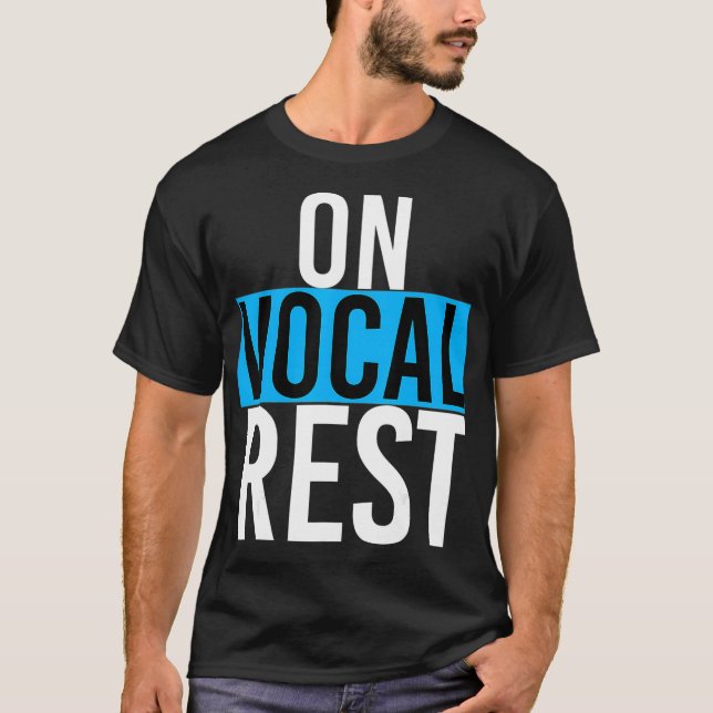 On Vocal Rest Funny Singer Singing Musician Band T-Shirt (Front)