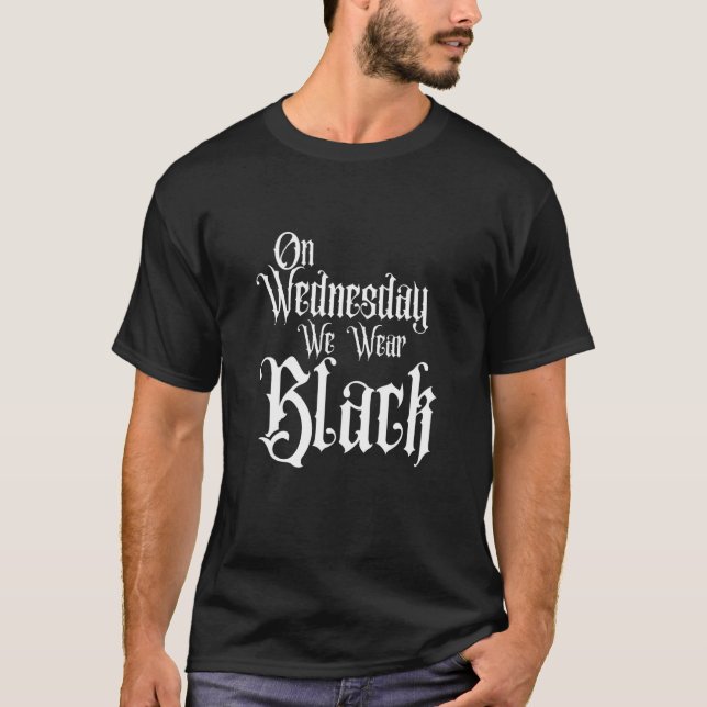 ON WEDNESDAY WE WEAR BLACK, FUN GOTHIC FAMILY, DAR T-Shirt (Front)