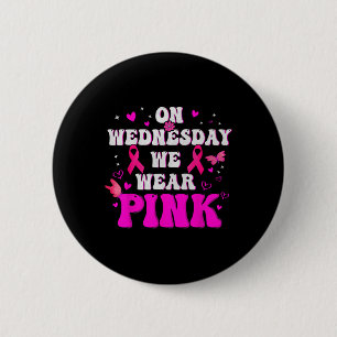 On Wednesday We Wear Pink Ribbon Breast Cancer Awa Button