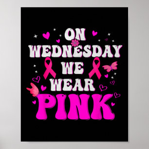 On Wednesday We Wear Pink Ribbon Breast Cancer Awa Poster