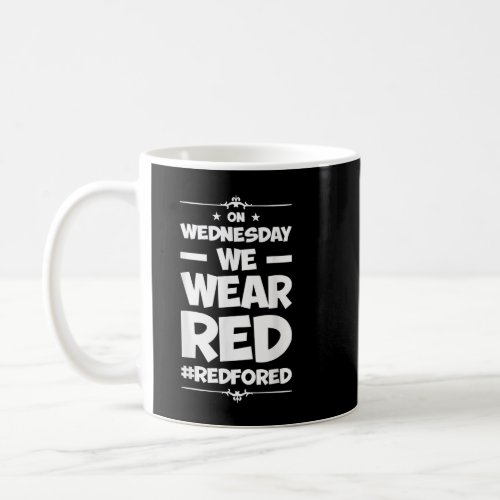 On wednesday we wear red _ Red for ed  Coffee Mug