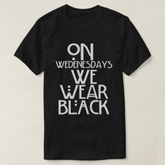 On Wednesdays We Wear Black T-Shirt