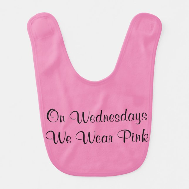 On Wednesdays We Wear Pink - Baby Bib (Front)