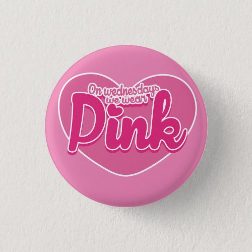 On Wednesdays we wear pink Button