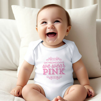 On Wednesdays We Wear Pink Funny Quote Baby Bodysuit by jenniferstuartdesign at Zazzle