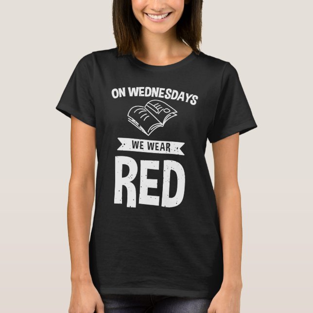 On Wednesdays We Wear Red Teacher Red for Ed  4 T-Shirt (Front)