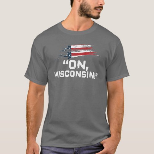 On Wisconsin _ Civil War quote T_Shirt