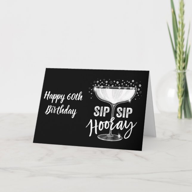 ON YOUR **60th BIRTHDAY** SIP SIP HOORAY!!!!! CARD (Front)