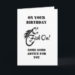 ON YOUR "BIRTHDAY" FANTASTIC FISHING ADVICE! CARD<br><div class="desc">HAVE A "FISHER PERSON" IN YOUR LIFE???? LET HIM OR HER KNOW YOU WISH THEM NOT ONLY A VERY "HAPPY BIRTHDAY" BUT A "GREAT CATCH" AND THANK "YOU" FOR STOPPING BY ONE OF MY EIGHT STORES!!!!</div>