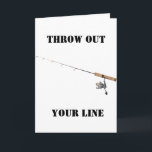 ON YOUR "BIRTHDAY" THROW OUT THAT LINE CARD<br><div class="desc">HAVE A "FISHER PERSON" IN YOUR LIFE???? LET HIM OR HER KNOW YOU WISH THEM NOT ONLY A VERY "HAPPY BIRTHDAY" BUT A "GREAT CATCH" AND THANK "YOU" FOR STOPPING BY ONE OF MY EIGHT STORES!!!!</div>