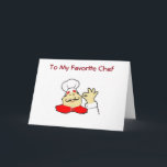 ON YOUR BIRTHDAY TO MY FAVORITE CHEF CARD<br><div class="desc">TO MY FAVORITE CHEF... I LOVE YOU ON YOUR BIRTHDAY AND EVERYDAY!</div>