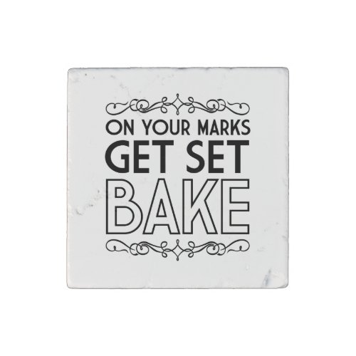 On Your Marks Get Set Bake Black Stone Magnet