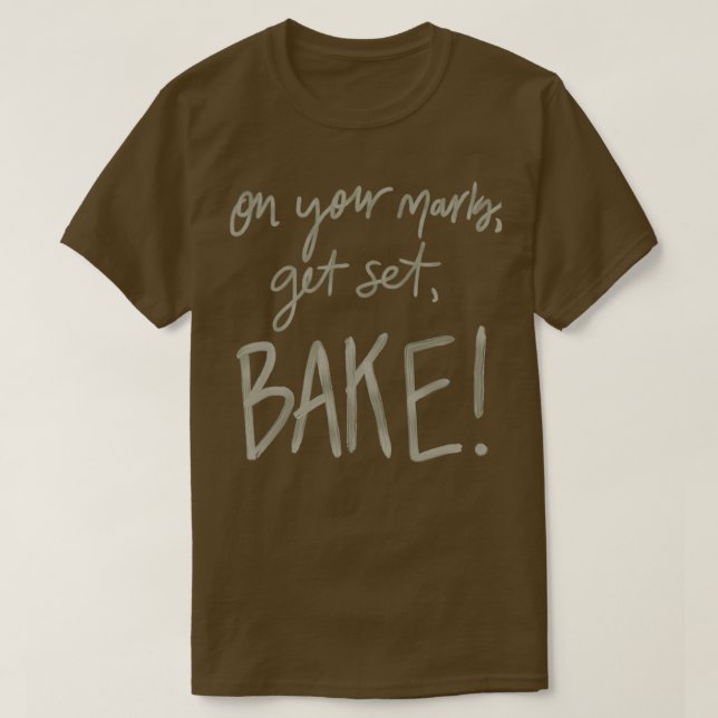 On Your Marks Get Set Bake GBBO T-Shirt (Design Front)