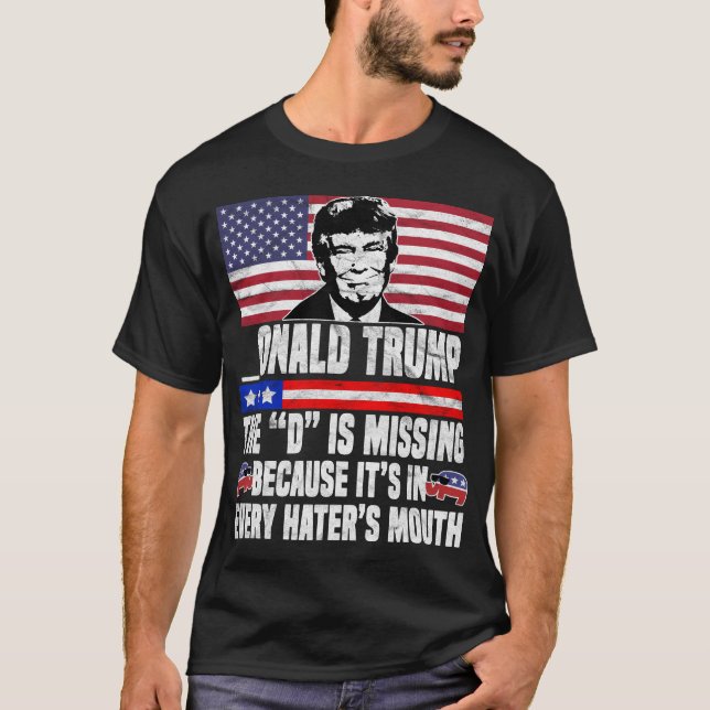 Onald Trump The D Is Missing T-Shirt (Front)