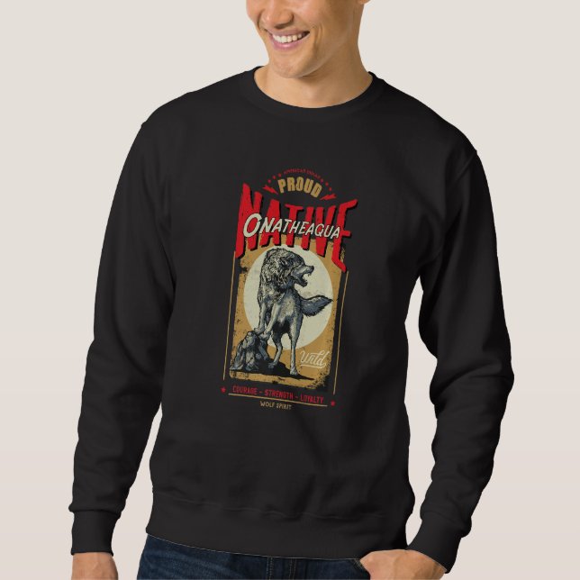 Onatheaqua Native American Indian Born Wolf Spirit Sweatshirt (Front)