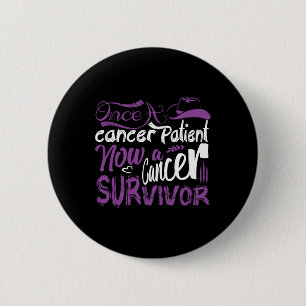 Once A Cancer Patient Now A Cancer Survivor Button
