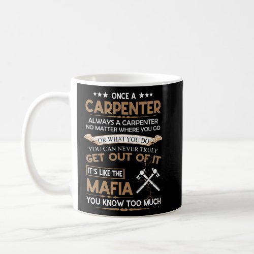 Once A Carpenter Always A Carpenter No Matter Wher Coffee Mug