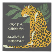Once a cheetah always a cheetah faux canvas print