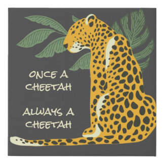 Once a cheetah always a cheetah faux canvas print