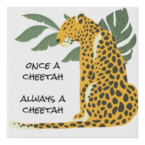 Once a cheetah always a cheetah faux canvas print