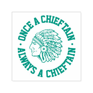 Once A Chieftain - Always A Chieftain - Class Self-inking Stamp